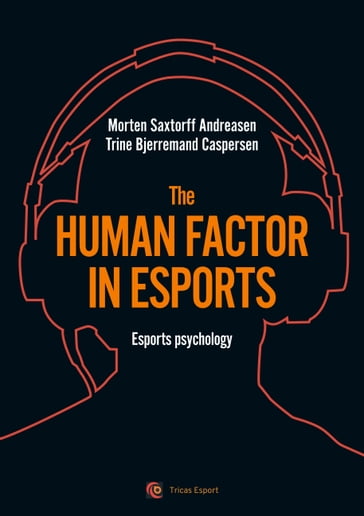 The human factor in esport - Morten Saxtorff Andreasen - Trine Bjerremand Caspersen