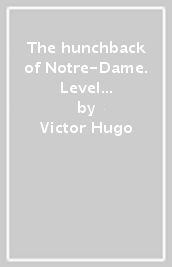 The hunchback of Notre-Dame. Level 3. Con e-book. Con espansione online. Con CD-Audio