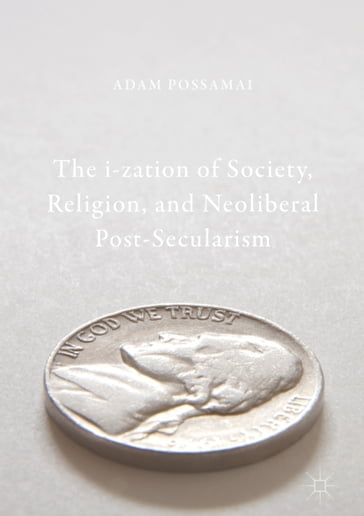 The i-zation of Society, Religion, and Neoliberal Post-Secularism - Adam Possamai