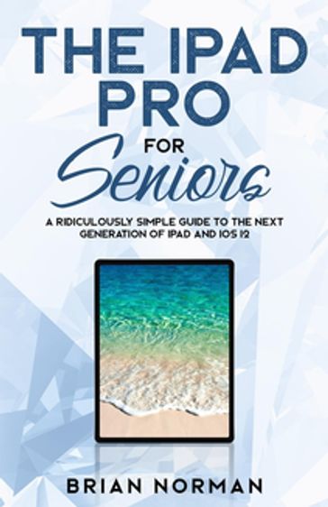 The iPad Pro for Seniors - Brian Norman