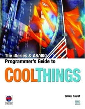 The iSeries and AS/400 Programmer s Guide to Cool Things
