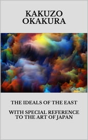 The ideals of the east. With special reference to the art of Japan