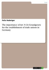 The importance of Art. 9 (3) Grundgesetz for the establishment of trade unions in Germany