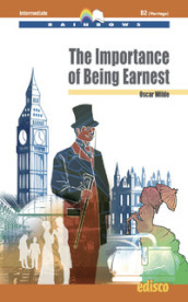 The importance of being earnest. Level B2. Intermediate. Rainbows readers. Con espansione online. Con CD-Audio