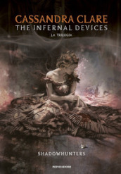 The infernal devices. La trilogia. Shadowhunters