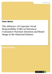 The influence of Corporate Social Responsibility (CSR) on Taiwanese Consumers  Purchase Intention and Brand Image in the Diamond Industry