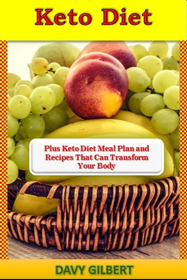 The keto diet transform your body - Davy Gilbert