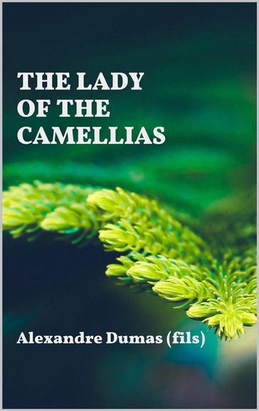 The lady of the camellias - Alexandre Dumas (fils)