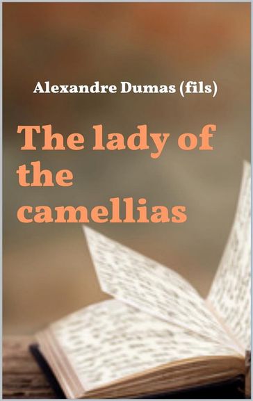 The lady of the camellias - Alexandre Dumas (fils)