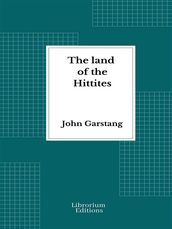 The land of the Hittites - Illustrated Edition 1910