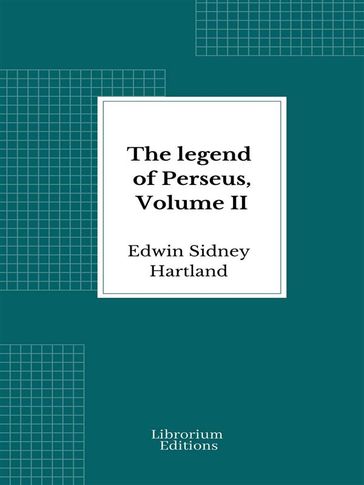 The legend of Perseus, Volume II - Edwin Sidney Hartland