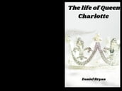 The life story of queen Charlotte
