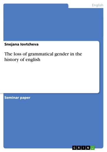 The loss of grammatical gender in the history of english - Snejana Iovtcheva