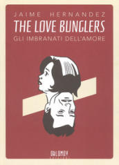 The love bunglers. Gli imbranati dell amore
