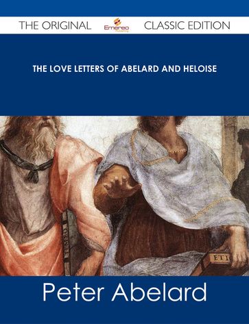 The love letters of Abelard and Heloise - The Original Classic Edition - Peter Abelard