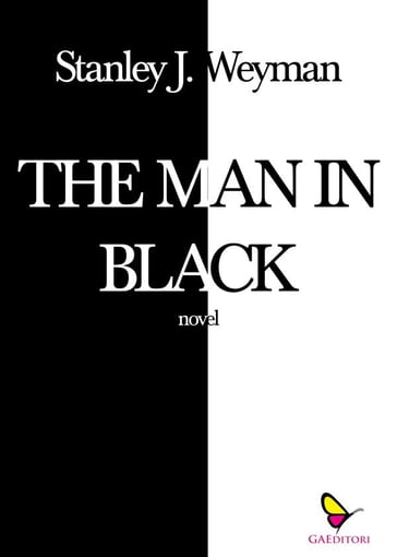 The man in black - Stanley J. Weyman