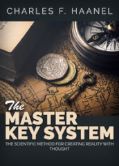 The master key system. The scientific method for creating reality with thought