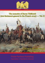 The memoirs of Baron Thiébault (late lieutenant-general in the French army) Vol. II