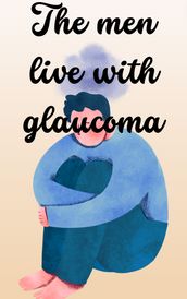 The men live with glaucoma