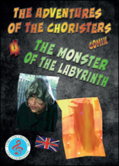 The monster of the labyrinth. The adventures of the choristers