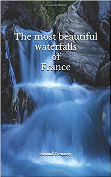 The most beautiful waterfalls of France - arnaud demaury