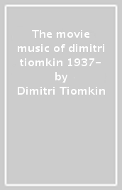 The movie music of dimitri tiomkin 1937-