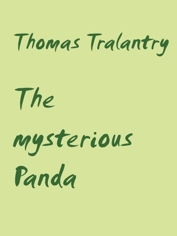 The mysterious Panda - Thomas Tralantry