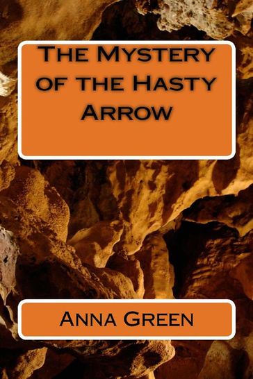 The mystery of the Hasty Arrows - Anna Cathrine Green