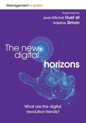 The new digital horizons - Adeline Simon - Jean-Michel Huet