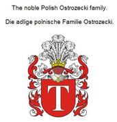 The noble Polish Ostrozecki family. Die adlige polnische Familie Ostrozecki.