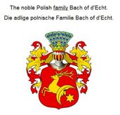 The noble Polish family Bach of d Echt. Die adlige polnische Familie Bach of d Echt.