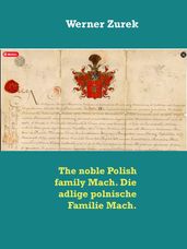 The noble Polish family Mach. Die adlige polnische Familie Mach.