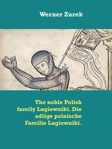 The noble Polish family Lagiewniki. Die adlige polnische Familie Lagiewniki. - Werner Zurek