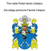 The noble Polish family Celejów. Die adlige polnische Familie Celejów.