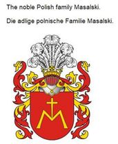 The noble Polish family Masalski. Die adlige polnische Familie Masalski.