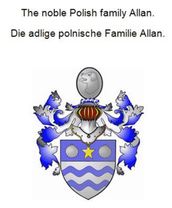 The noble Polish family Allan. Die adlige polnische Familie Allan.