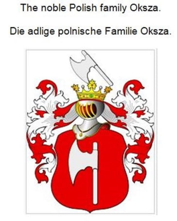 The noble Polish family Oksza. Die adlige polnische Familie Oksza. - Werner Zurek