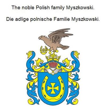 The noble Polish family Myszkowski. Die adlige polnische Familie Myszkowski. - Werner Zurek