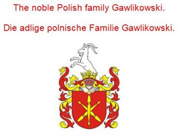 The noble Polish family Gawlikowski. Die adlige polnische Familie Gawlikowski. - Werner Zurek