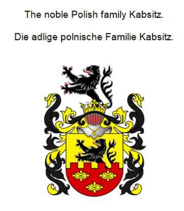 The noble Polish family Kabsitz. Die adlige polnische Familie Kabsitz. - Werner Zurek