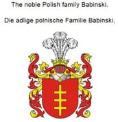 The noble Polish family Babinski. Die adlige polnische Familie Babinski.