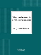 The orchestra & orchestral music
