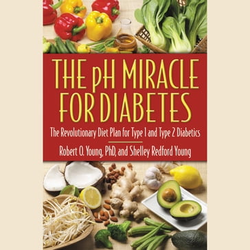 The pH Miracle for Diabetes - PhD Robert O. Young - Shelley Redford Young