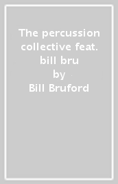 The percussion collective feat. bill bru