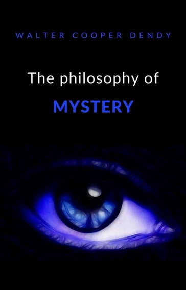 The philosophy of mystery (translated) - Walter Cooper Dendy