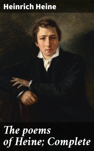 The poems of Heine; Complete - Heinrich Heine