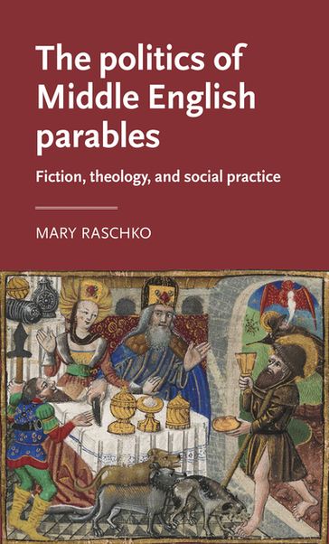 The politics of Middle English parables - Anke Bernau - David Matthews - Mary Raschko