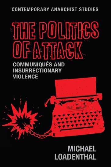 The politics of attack - Alex Prichard - Laurence Davis - Michael Loadenthal - Nathan Jun - Uri Gordon