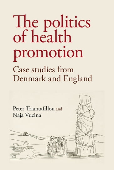 The politics of health promotion - Naja Vucina - Peter Triantafillou