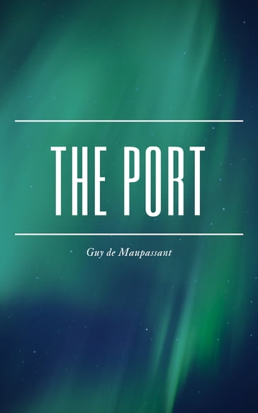 The port - Guy de Maupassant